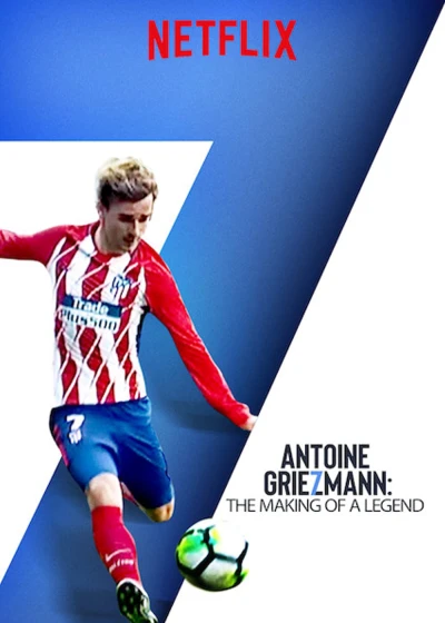 Antoine Griezmann: Làm nên một huyền thoại - Antoine Griezmann: The Making of a Legend (2019)