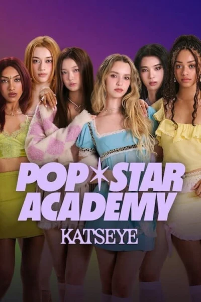 Học viện Pop star: KATSEYE - Pop Star Academy: KATSEYE (2024)