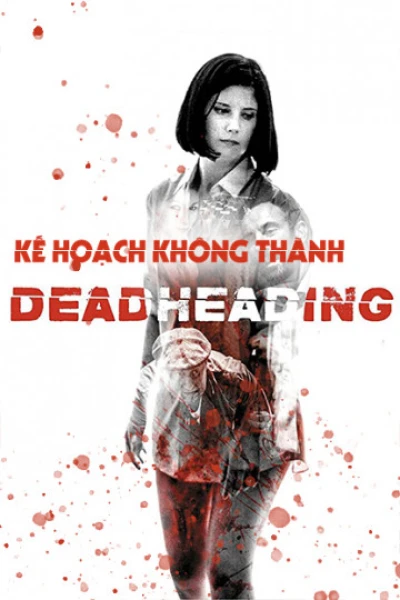 Kế Hoạch Không Thành - Dead Heading (2018)