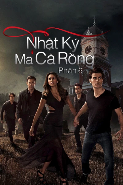 Nhật Ký Ma Cà Rồng (Phần 6) - The Vampire Diaries (Season 6)