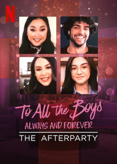 Những chàng trai năm ấy: Mãi yêu – Tiệc hậu - To All the Boys: Always and Forever - The Afterparty