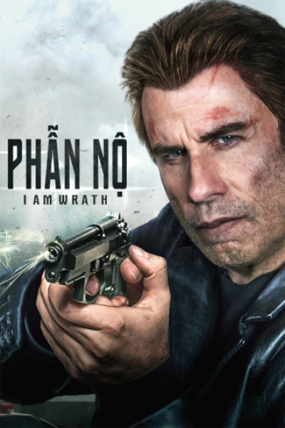 Phẫn Nộ - I Am Wrath (2016)