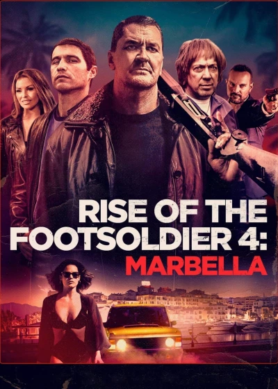 Rise of the Footsoldier 4: Marbella - Rise of the Footsoldier 4: Marbella