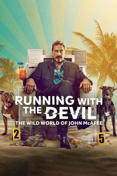 Running with the Devil: The Wild World of John McAfee - Running with the Devil: The Wild World of John McAfee