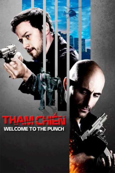 Tham Chiến - https://www.themoviedb.org/movie/93828-welcome-to-the-punch