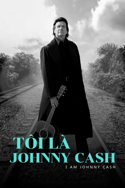 Tôi Là Johnny Cash - I Am Johnny Cash