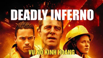 Vụ Nổ Kinh Hoàng - Deadly Inferno