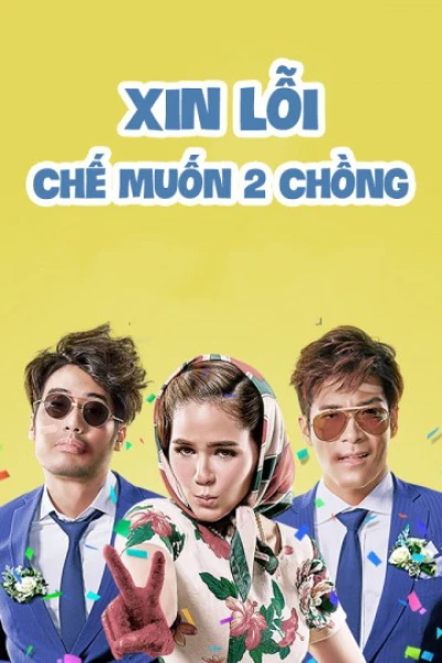 Xin Lỗi, Chế Muốn Hai Chồng - I Love You Two (2016)